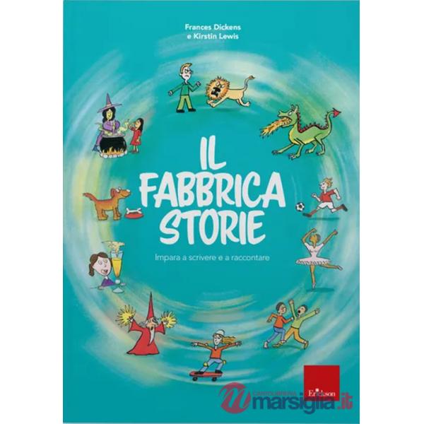 Fabbricastorie. Impara a scrivere e a raccontare (Il)