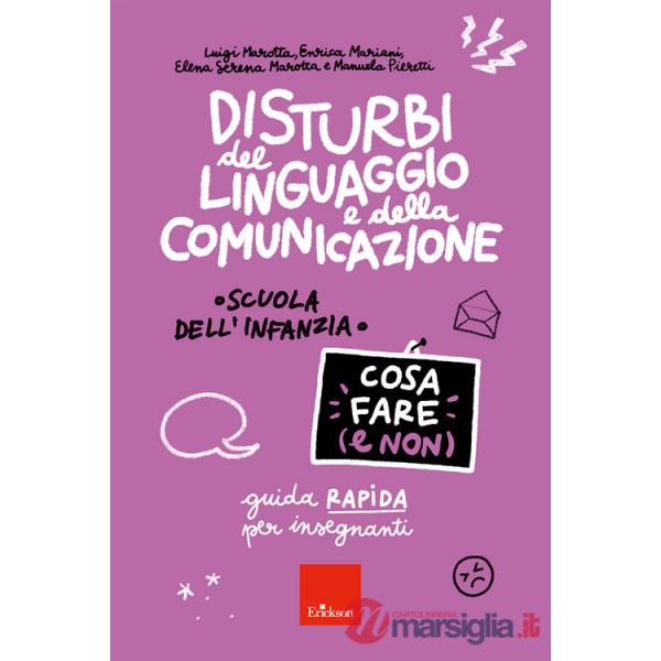 Disturbi del linguaggio e della comunicazione. Cosa fare (e non). Guida rapida per insegnanti. Scuola dell'infanzia