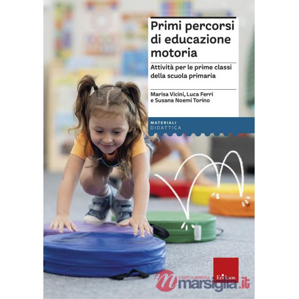 Primi percorsi di educazione motoria. Attività per le prime classi della scuola primaria