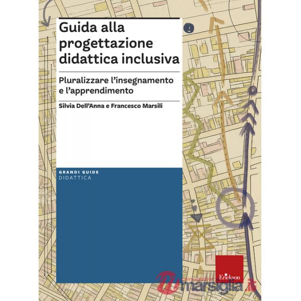 Guida alla progettazione didattica inclusiva. Pluralizzare l'insegnamento e l'apprendimento