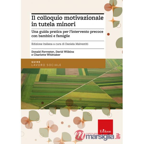 Colloquio motivazionale in tutela minori. Una guida pratica per l'intervento precoce con bambini e famiglie (Il)
