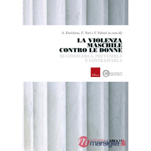 Violenza maschile contro le donne. Ri-conoscerla, prevenirla e contrastarla (La)