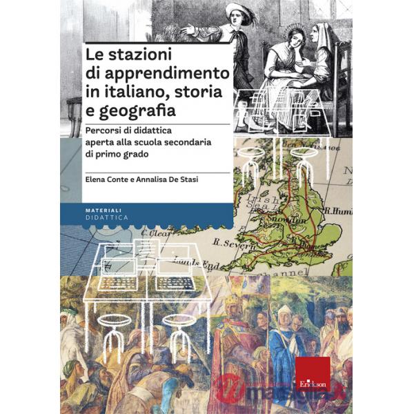 Stazioni di apprendimento in italiano, storia e geografia. Percorsi operativi di didattica aperta alla secondaria di primo grado