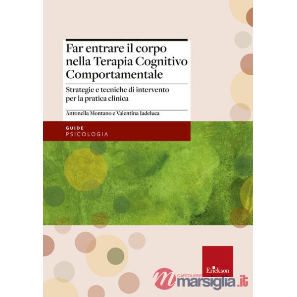 Far entrare il corpo nella Terapia Cognitivo Comportamentale. Strategie e tecniche di intervento per la pratica clinica