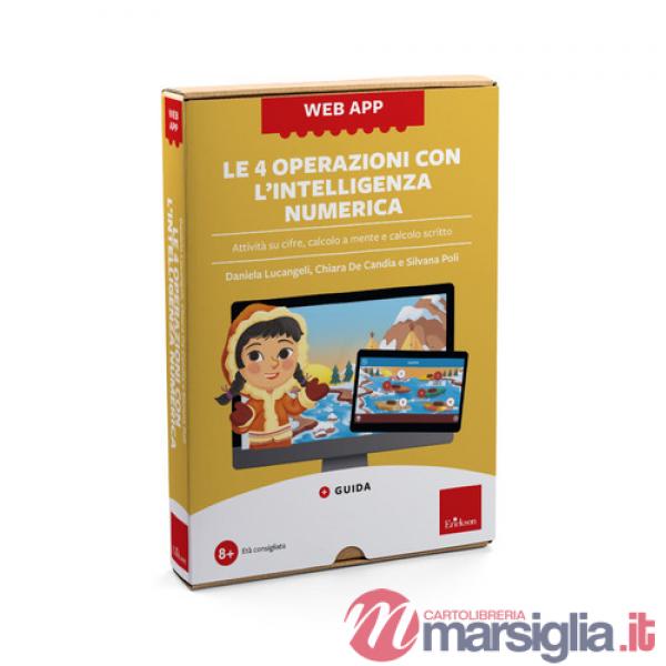 4 operazioni con l'intelligenza numerica. Attività su cifre, calcolo a mente e calcolo scritto. Con web app (Le)