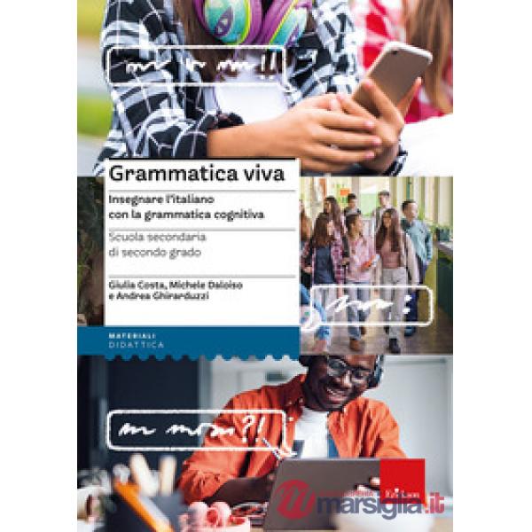 Grammatica viva. Insegnare l'italiano con la grammatica cognitiva