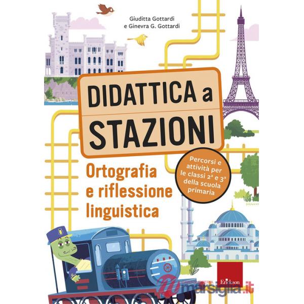 Didattica a stazioni. Ortografia e riflessione linguistica. Percorsi e attività per le classi 2ª e 3ª della scuola primaria. Con
