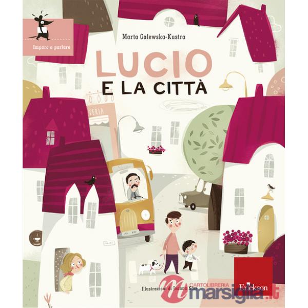 Lucio e la città. Ediz. illustrata