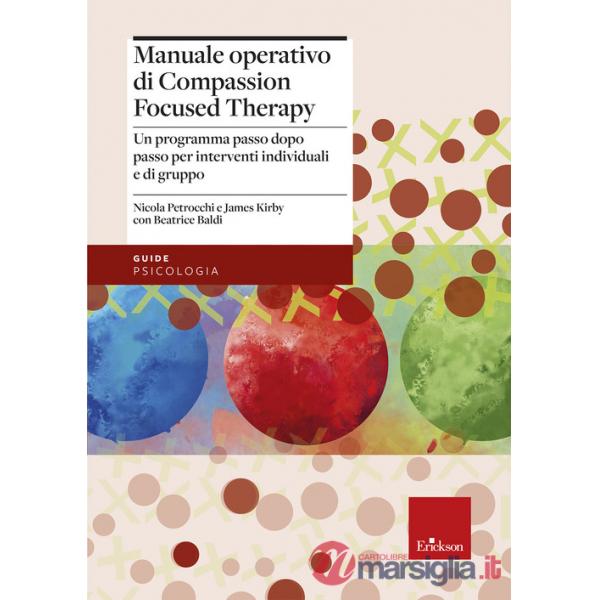 Manuale operativo di Compassion Focused Therapy. Un programma passo dopo passo per interventi individuali e di gruppo