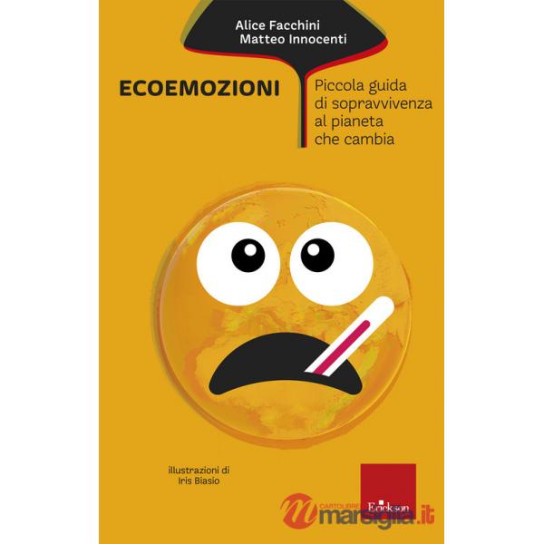 Ecoemozioni. Piccola guida di sopravvivenza al pianeta che cambia