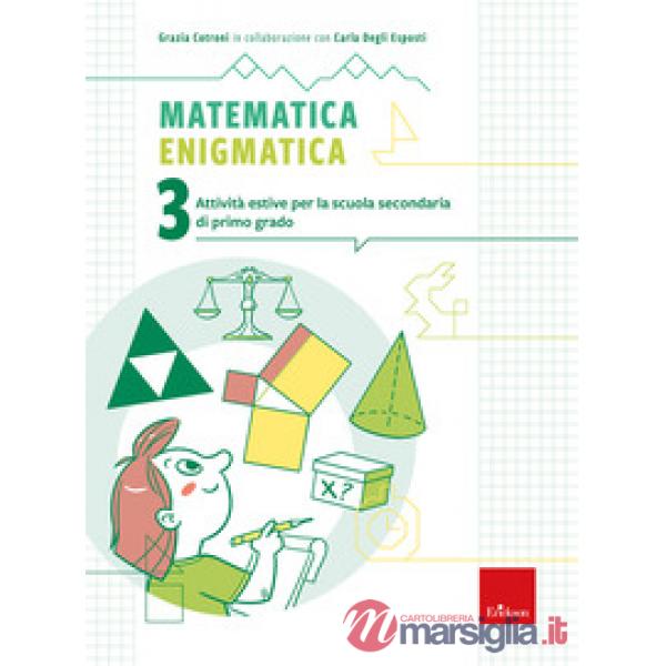 Matematica enigmatica. Attività estive per la scuola secondaria di primo grado. Vol. 3