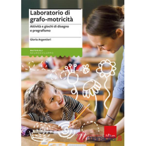 Laboratorio di grafo-motricità. Attività e giochi di disegno e pregrafismo