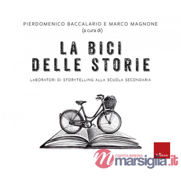 Bici delle storie. Laboratori di storytelling alla scuola secondaria (La)