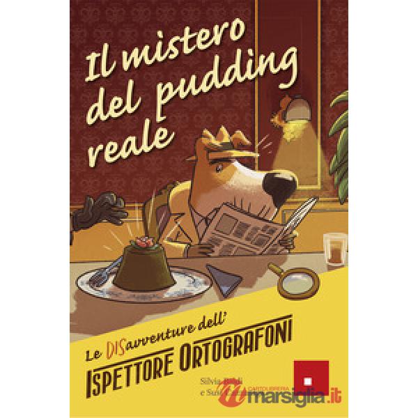 Mistero del pudding reale. Le DISavventure dell'Ispettore Ortografoni (Il)