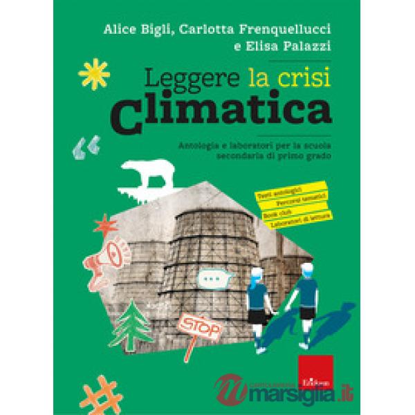 Leggere la crisi climatica. Antologia e laboratori per la scuola secondaria di primo grado
