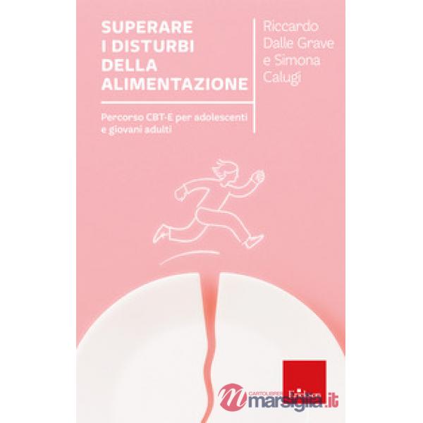 Superare i disturbi dell'alimentazione. Percorso CBT-E per adolescenti e giovani adulti