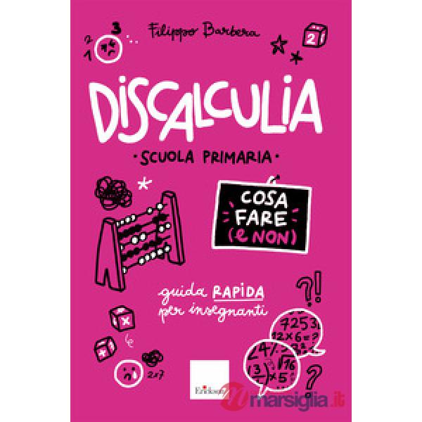 Discalculia. Cosa fare (e non). Scuola primaria. Guida rapida per insegnanti