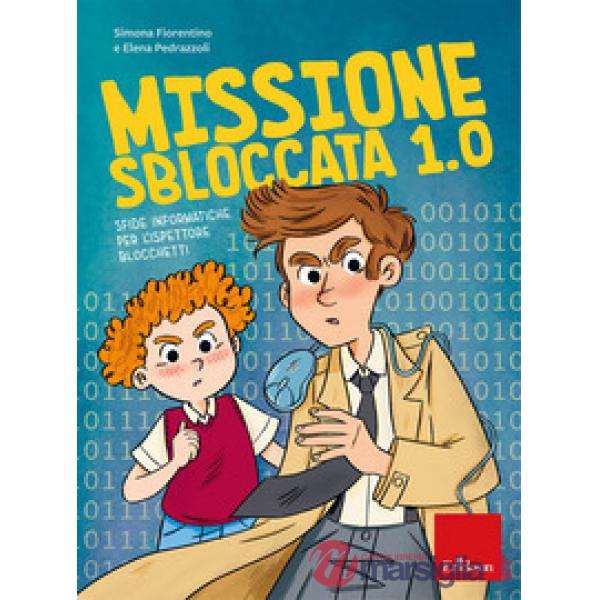 Missione sbloccata 1.0. Sfide informatiche per l'ispettore Blocchetti