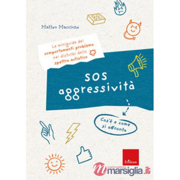 SOS aggressività. Cos'è e come si affronta. Le miniguide dei comportamenti problema nei disturbi dello spettro autistico