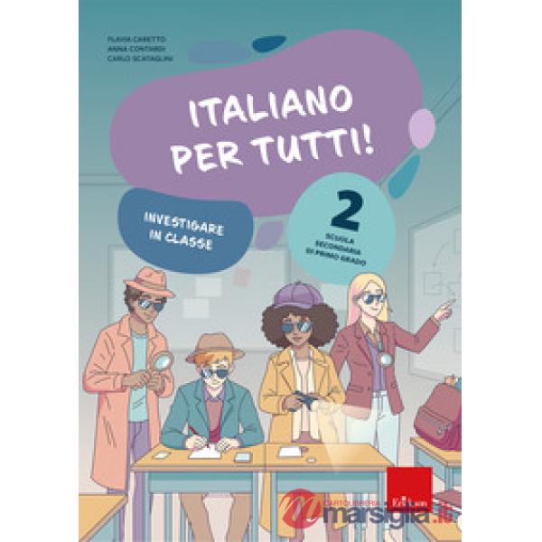 Italiano per tutti! Scuola secondaria di primo grado. Vol. 2: Investigare in classe
