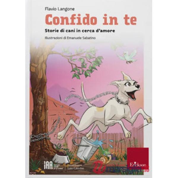 Confido in te. Storie di cani in cerca d'amore