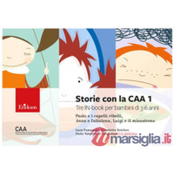 Storie con la CAA 1. Tre IN-book per bambini di 3-6 anni: Paolo e i capelli ribelli, Anna e l'altalena, Luigi e il minestrone. E