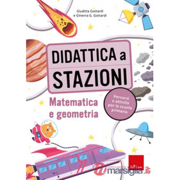 Didattica a stazioni. Matematica e geometria. Percorsi e attività per la scuola primaria. Con Fascicolo