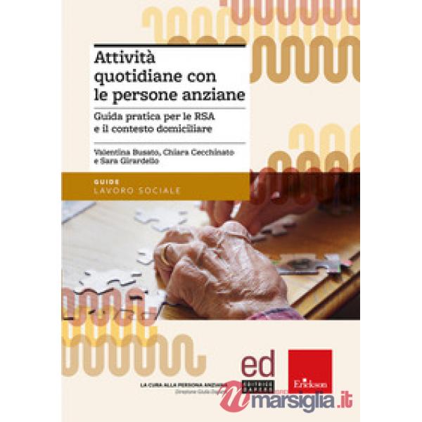 Attività quotidiane con le persone anziane. Guida pratica per le RSA e il contesto domiciliare