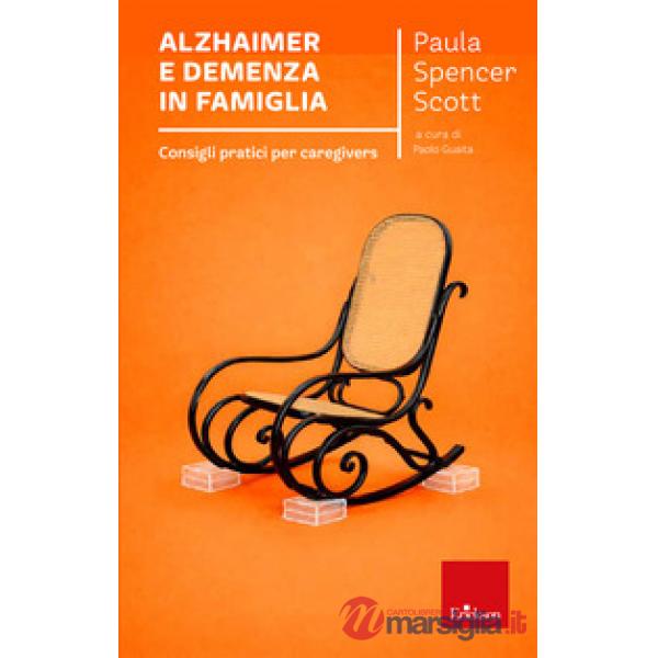 Alzheimer e demenza in famiglia. Consigli pratici per caregiver