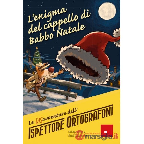 Enigma del cappello di Babbo Natale. Le DISavventure dell'Ispettore Ortografoni (L')