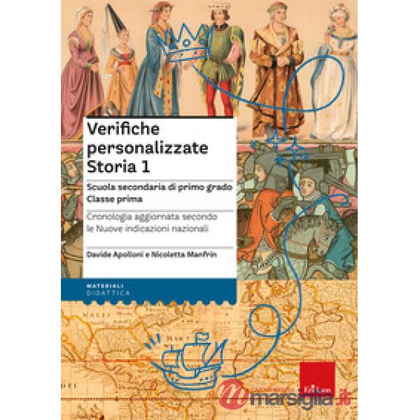 Verifiche personalizzate. Storia 1. Scuola secondaria di primo grado. Classe prima. Cronologia aggiornata secondo le nuove indic
