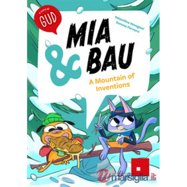 Mia & Bau. A mountain of inventions