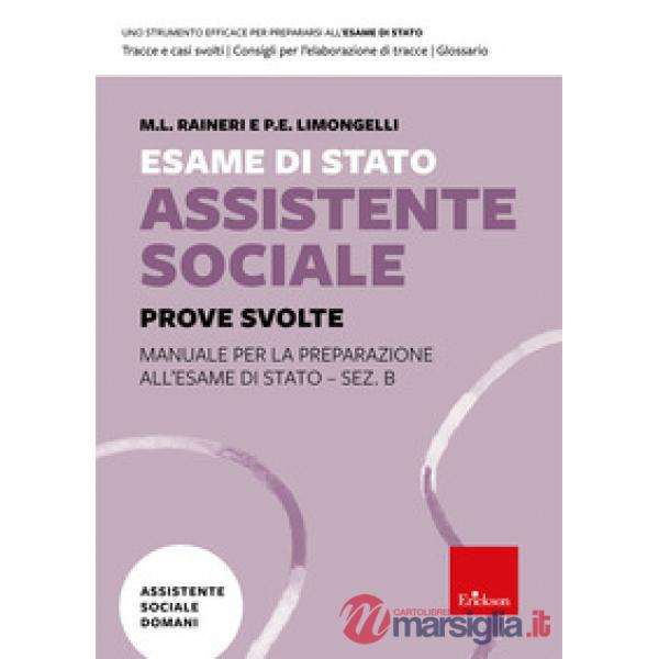 Esame di Stato assistente sociale. Manuale per la preparazione all'Esame di Stato - Sez. B. Vol. 2: Prove svolte