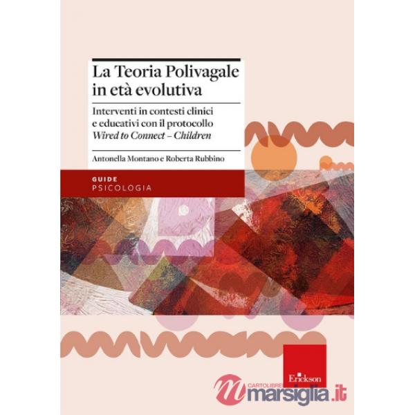 Teoria polivagale in età evolutiva. Interventi in contesti clinici e educativi con il protocollo Wired to Connect - Children (La