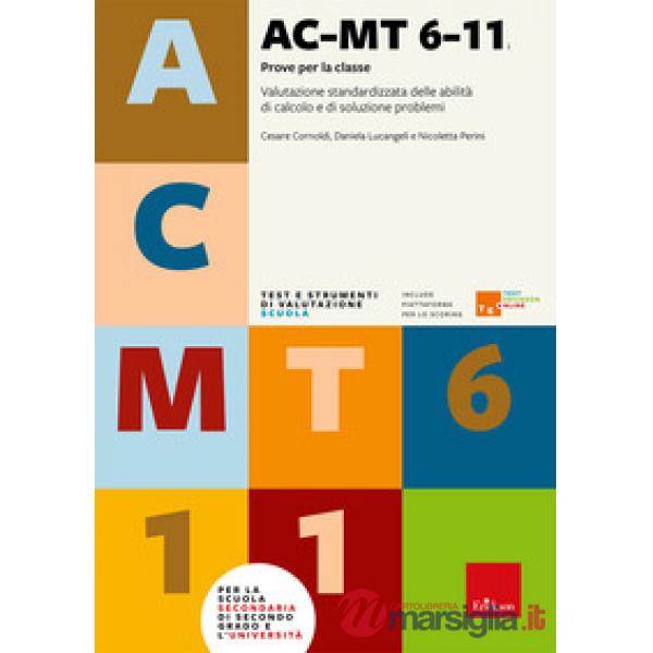 AC-MT 6-11 anni. Prove per la classe. Valutazione standardizzata delle abilità di calcolo e di soluzione di problemi. Con TEO Te