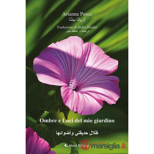 Ombre e luci del mio giardino. Ediz. italiana e araba