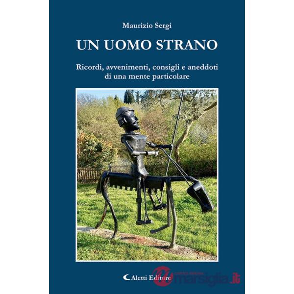 Uomo strano (Ricordi, avvenimenti, consigli e aneddoti di una mente particolare) (Un)