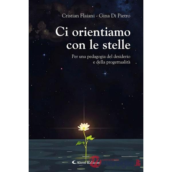 Ci orientiamo con le stelle. Per una pedagogia del desiderio e della progettualità