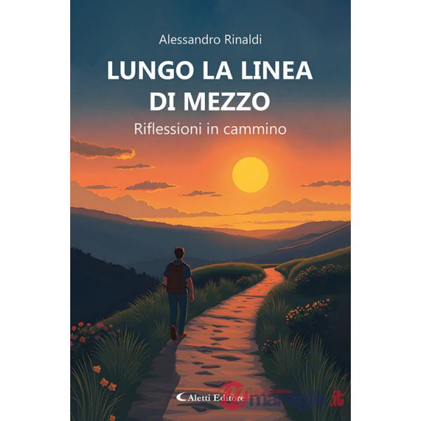 Lungo la linea di mezzo. Riflessioni in cammino