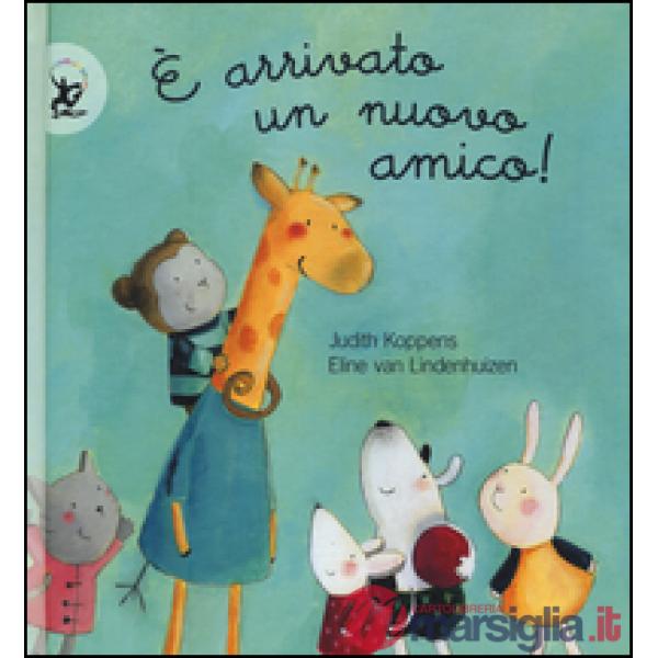 È arrivato un nuovo amico! Ediz. illustrata