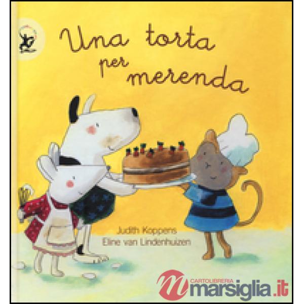 Torta per merenda. Ediz. illustrata (Una)