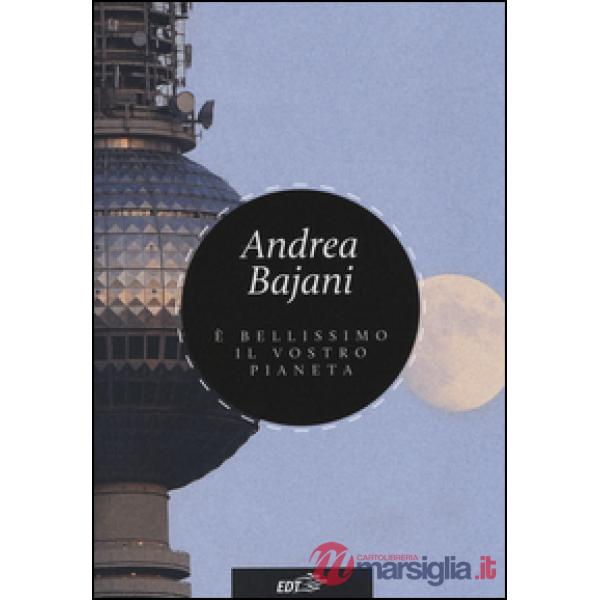 È bellissimo il vostro pianeta