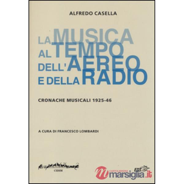 Musica al tempo dell'aereo e della radio. Cronache musicali (1925-46) (La)
