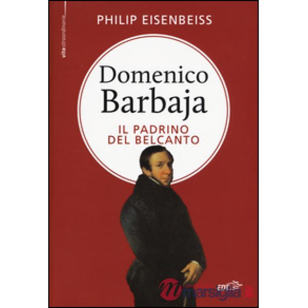 Domenico Barbaja. Il padrino del belcanto