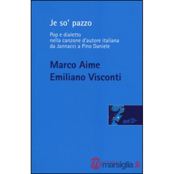 Je so' pazzo. Pop e dialetto nella canzone d'autore italiana da Jannacci a Pino
