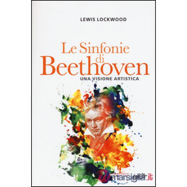Sinfonie di Beethoven. Una visione artistica (Le)
