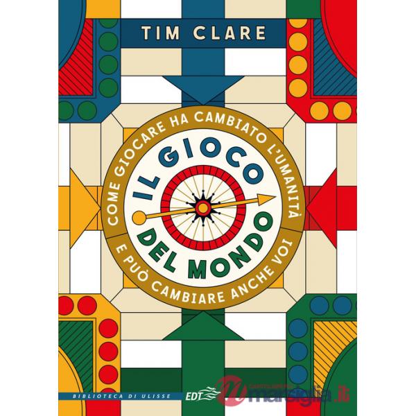 Gioco del mondo. Come giocare ha cambiato l'umanità e può cambiare anche voi (Il)
