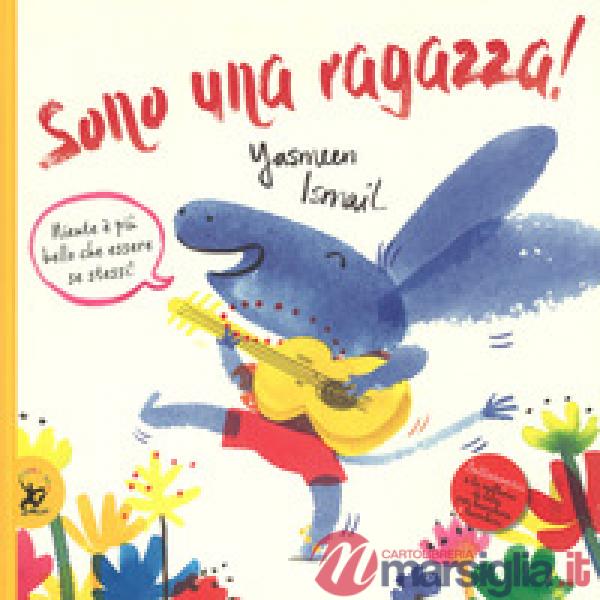 Sono una ragazza! Ediz. a colori