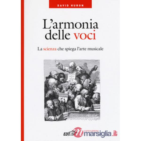 Armonia delle voci. La scienza che spiega l'arte musicale (L')