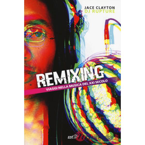 Remixing. Viaggi nella musica del XXI secolo
